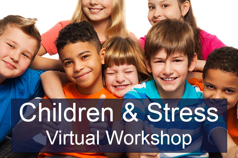 Children & Stress | Virtual Workshop