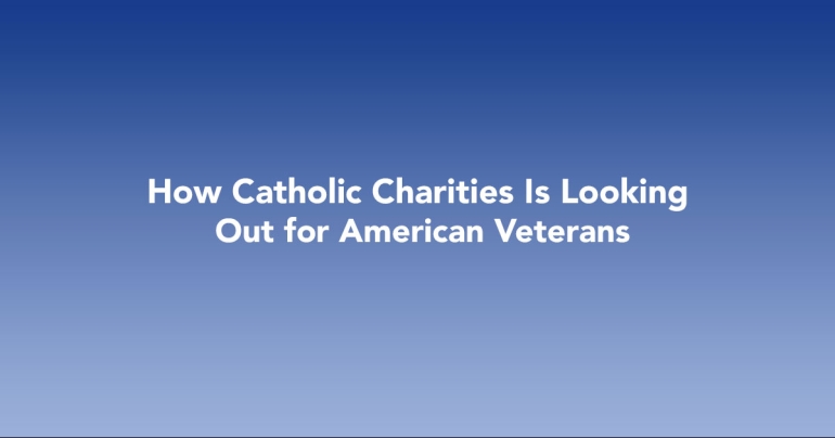 How Catholic Charities Is Looking Out for American Veterans