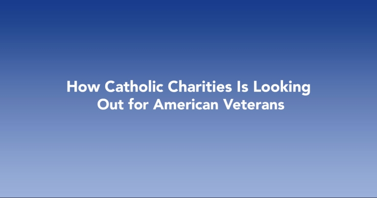 How Catholic Charities Is Looking Out for American Veterans